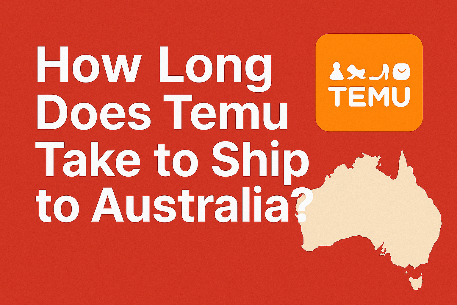 How Long Does Temu Take to Ship to Australia?